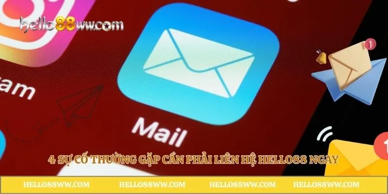 4 sự cố thường gặp cần phải liên hệ Hello88 ngay