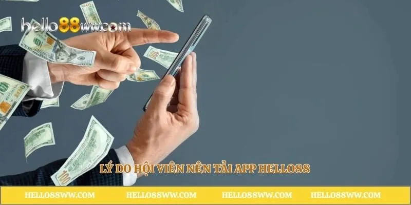 ly do hoi vien nen tai app hello88