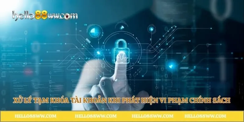 Xử lý tạm khóa tài khoản khi phát hiện vi phạm chính sách